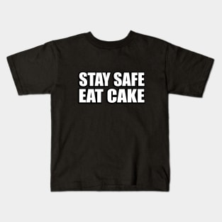 Stay safe eat cake Kids T-Shirt